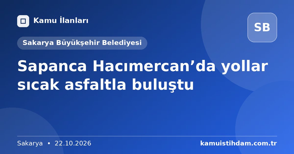 Sapanca Hacımercan’da yollar sıcak asfaltla buluştu - Sakarya Büyükşehir Belediyesi