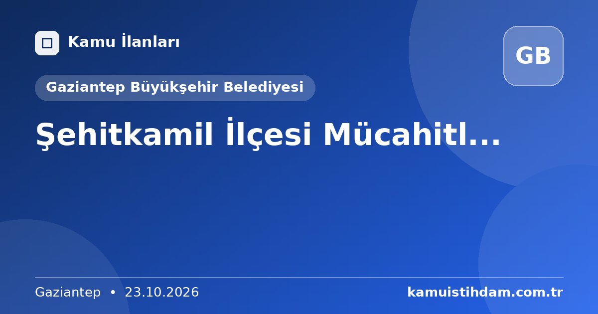 Şehitkamil İlçesi Mücahitl... - Gaziantep Büyükşehir Belediyesi