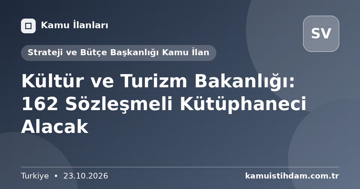 Kültür ve Turizm Bakanlığı: 162 Sözleşmeli Kütüphaneci Alacak - Strateji ve Bütçe Başkanlığı Kamu İlan