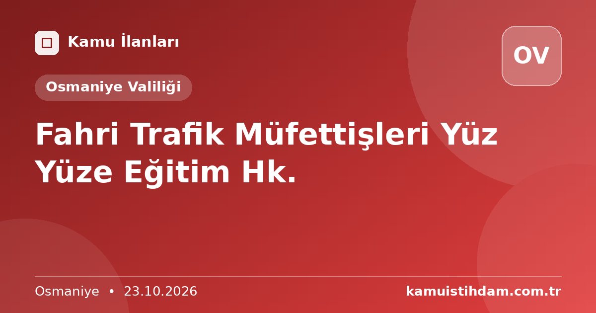 Fahri Trafik Müfettişleri Yüz Yüze Eğitim Hk. - Osmaniye Valiliği