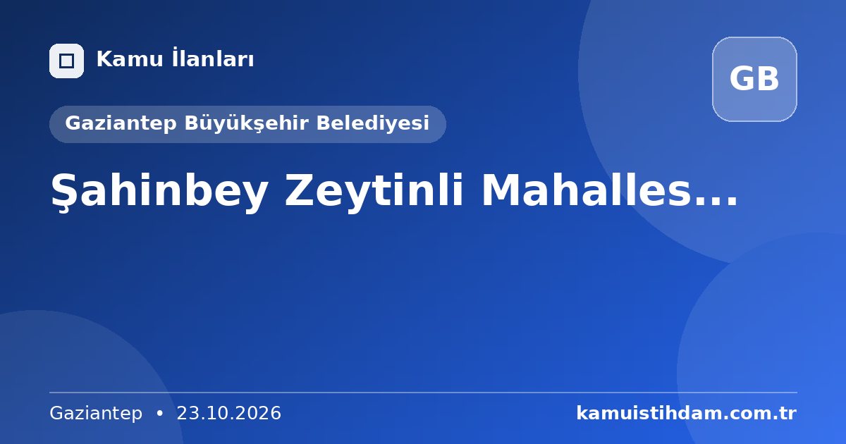 Şahinbey Zeytinli Mahalles... - Gaziantep Büyükşehir Belediyesi