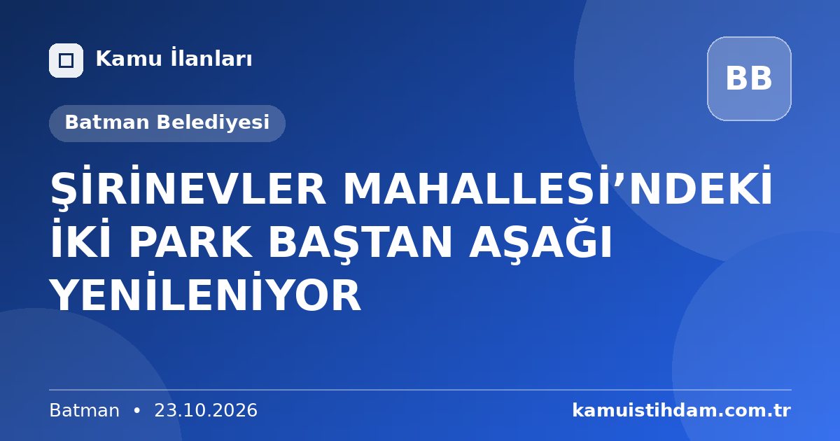 ŞİRİNEVLER MAHALLESİ’NDEKİ İKİ PARK BAŞTAN AŞAĞI YENİLENİYOR - Batman Belediyesi