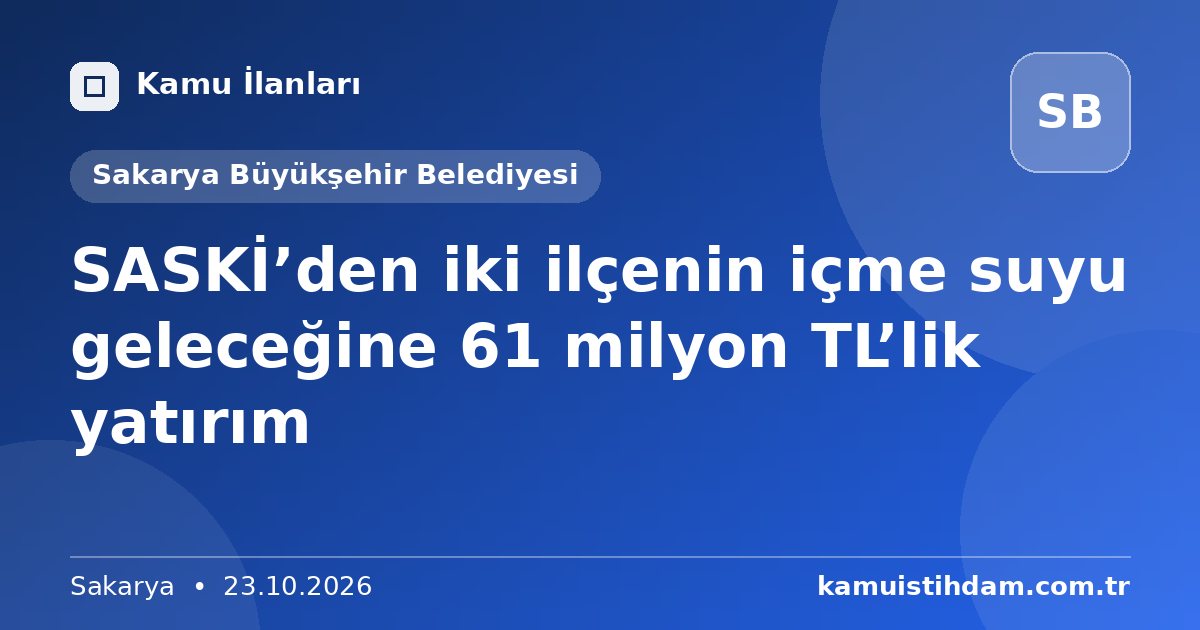 SASKİ’den iki ilçenin içme suyu geleceğine 61 milyon TL’lik yatırım - Sakarya Büyükşehir Belediyesi