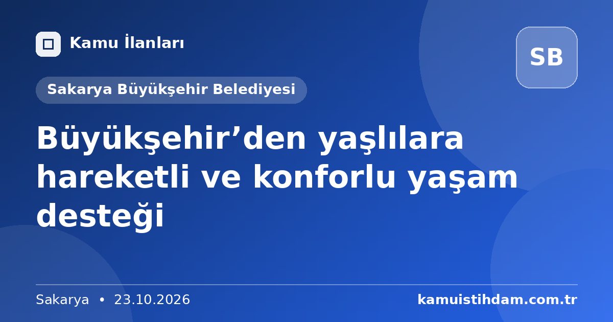 Büyükşehir’den yaşlılara hareketli ve konforlu yaşam desteği - Sakarya Büyükşehir Belediyesi