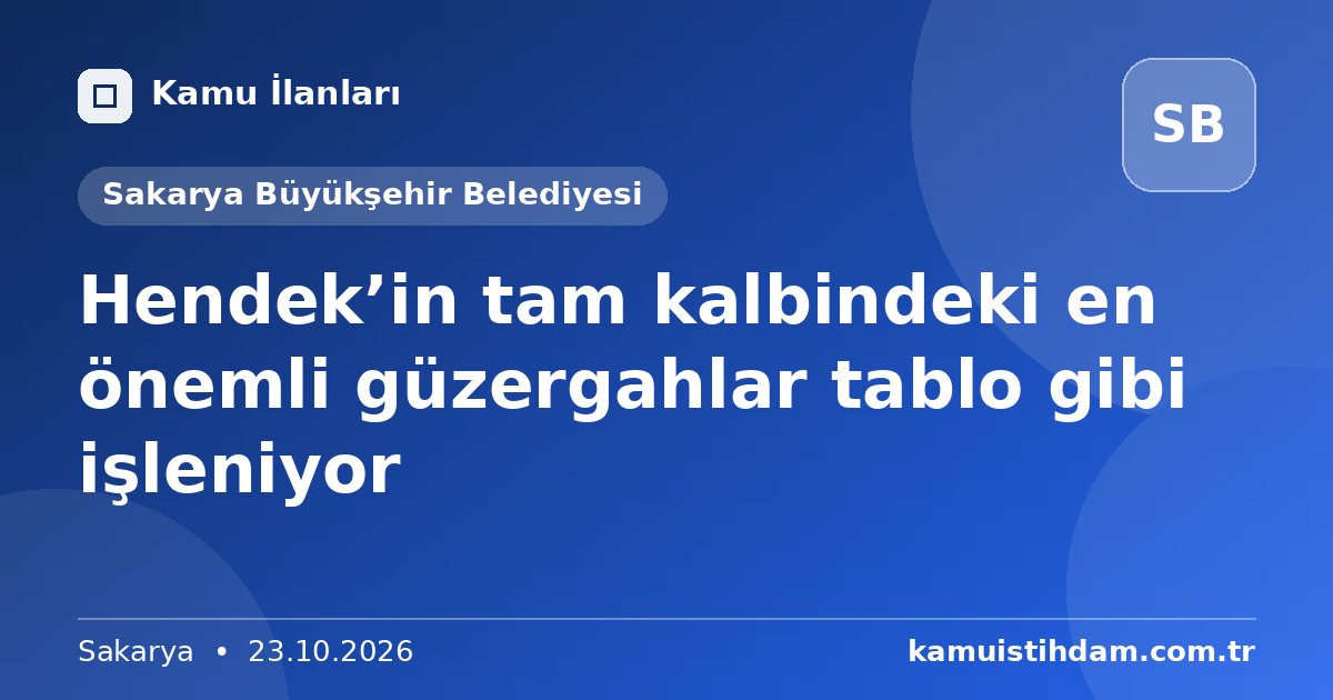 Hendek’in tam kalbindeki en önemli güzergahlar tablo gibi işleniyor - Sakarya Büyükşehir Belediyesi