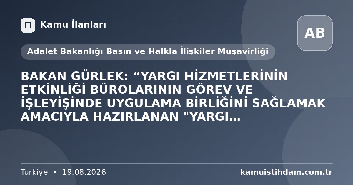 BAKAN GÜRLEK: “YARGI HİZMETLERİNİN ETKİNLİĞİ BÜROLARININ GÖREV VE İŞLEYİŞİNDE UYGULAMA BİRLİĞİNİ SAĞLAMAK AMACIYLA HAZIRLANAN "YARGI HİZMETLERİNİN ETKİNLİĞİ BÜROLARI REHBERİ" YAYIMLANDI” - Adalet Bakanlığı Basın ve Halkla İlişkiler Müşavirliği
