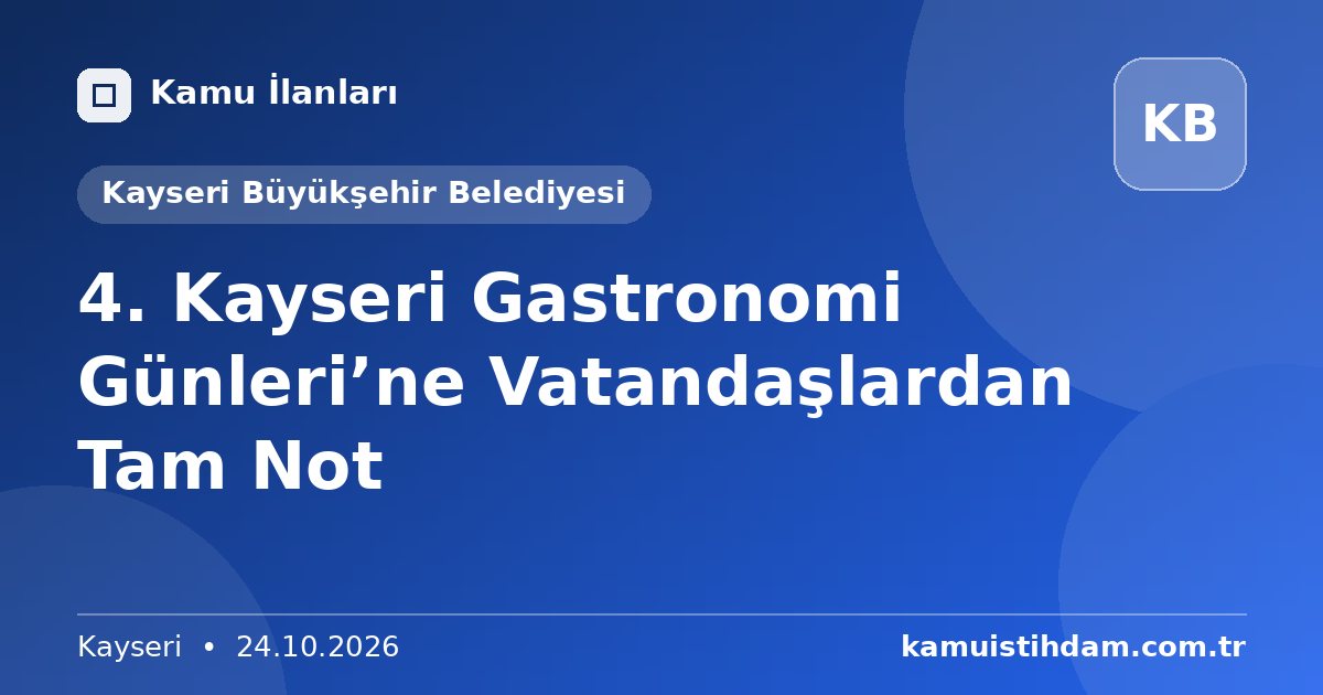 4. Kayseri Gastronomi Günleri’ne Vatandaşlardan Tam Not - Kayseri Büyükşehir Belediyesi