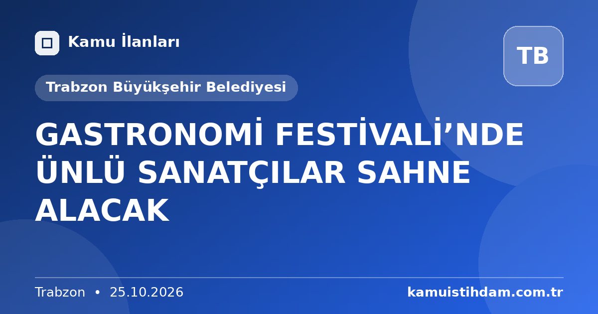 GASTRONOMİ FESTİVALİ’NDE ÜNLÜ SANATÇILAR SAHNE ALACAK - Trabzon Büyükşehir Belediyesi