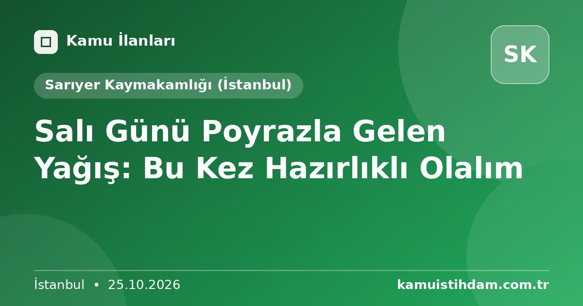 Salı Günü Poyrazla Gelen Yağış: Bu Kez Hazırlıklı Olalım - Sarıyer Kaymakamlığı (İstanbul)