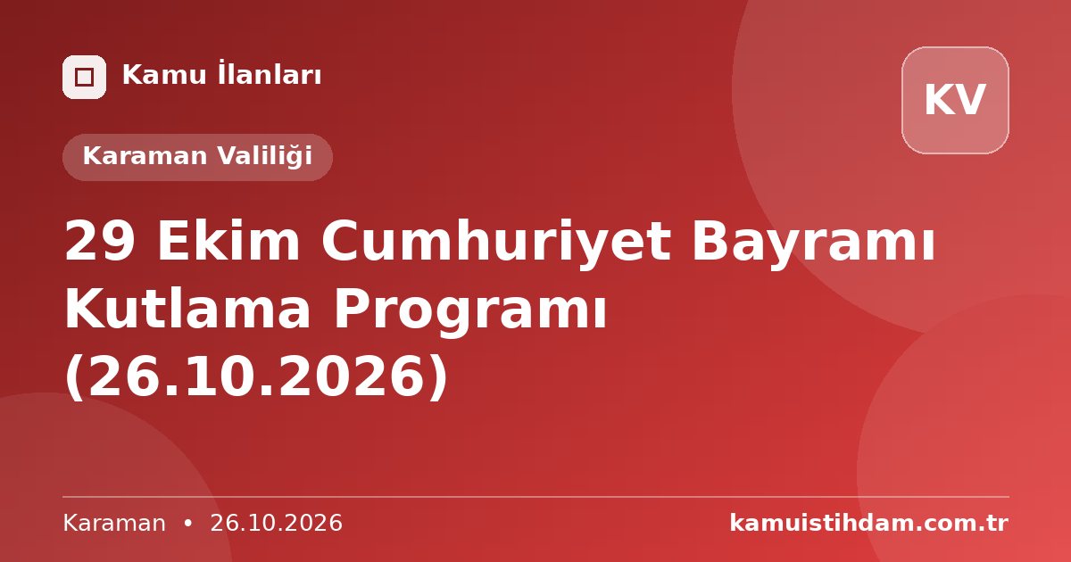 29 Ekim Cumhuriyet Bayramı Kutlama Programı (26.10.2026) - Karaman Valiliği