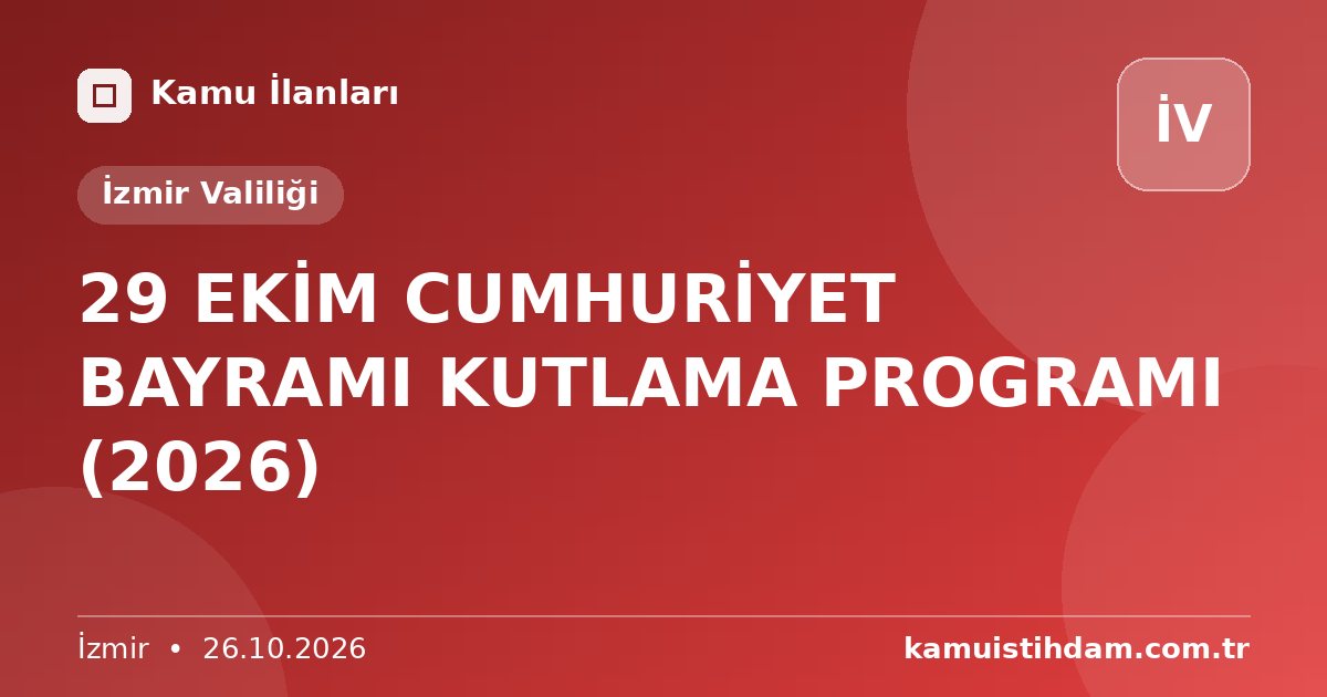 29 EKİM CUMHURİYET BAYRAMI KUTLAMA PROGRAMI (2026) - İzmir Valiliği