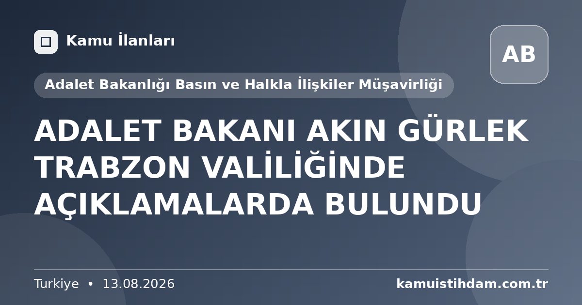 ADALET BAKANI AKIN GÜRLEK TRABZON VALİLİĞİNDE AÇIKLAMALARDA BULUNDU - Adalet Bakanlığı Basın ve Halkla İlişkiler Müşavirliği