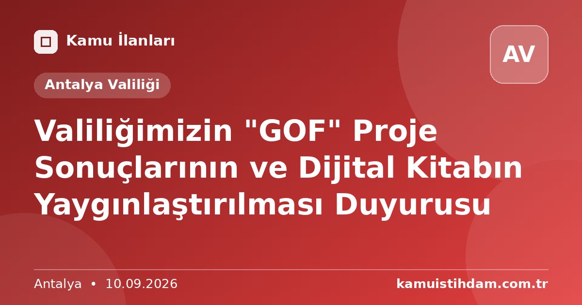 Valiliğimizin "GOF" Proje Sonuçlarının ve Dijital Kitabın Yaygınlaştırılması Duyurusu - Antalya Valiliği