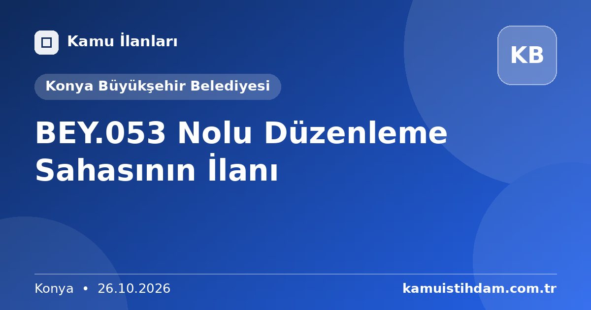BEY.053 Nolu Düzenleme Sahasının İlanı - Konya Büyükşehir Belediyesi