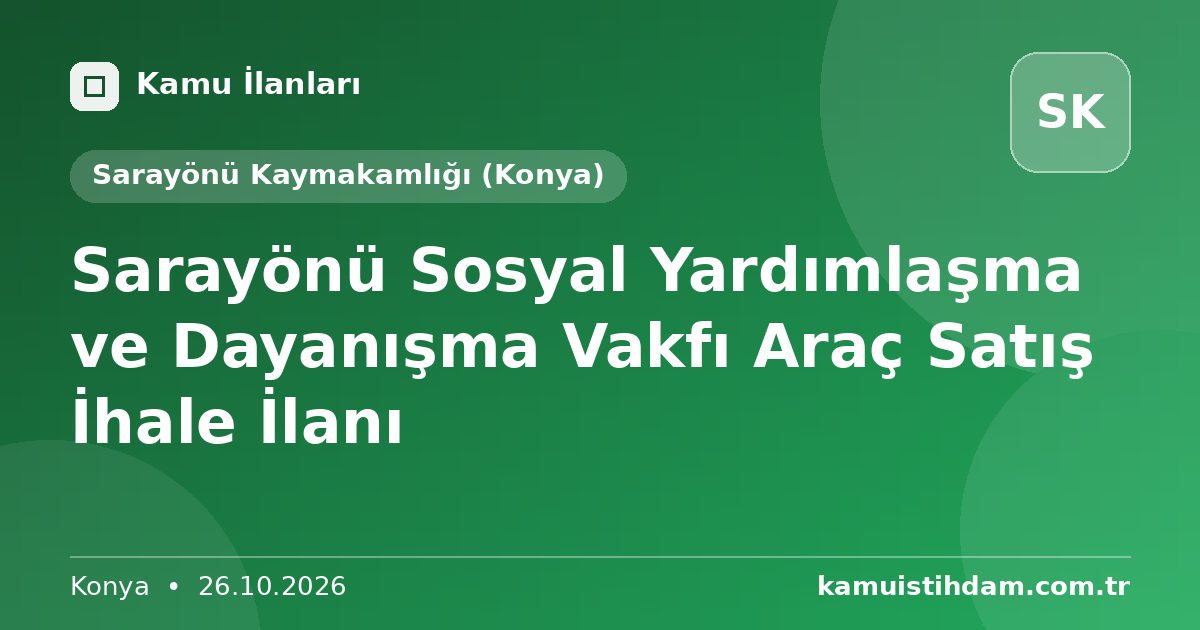 Sarayönü Sosyal Yardımlaşma ve Dayanışma Vakfı Araç Satış İhale İlanı - Sarayönü Kaymakamlığı (Konya)