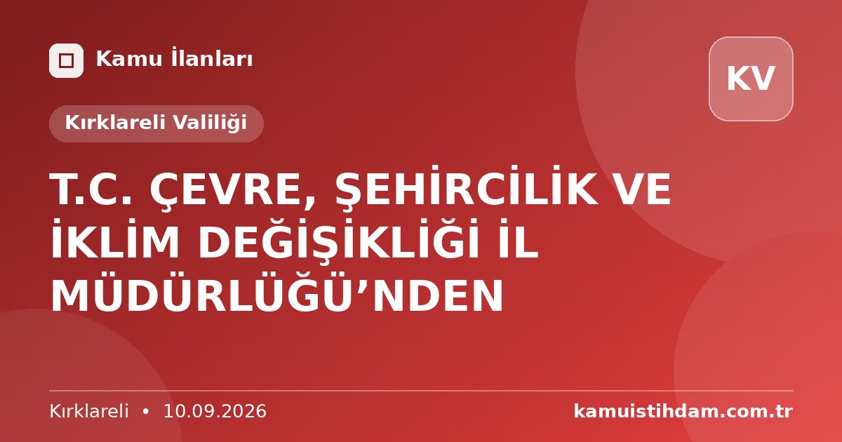 T.C. ÇEVRE, ŞEHİRCİLİK VE İKLİM DEĞİŞİKLİĞİ İL MÜDÜRLÜĞÜ’NDEN - Kırklareli Valiliği