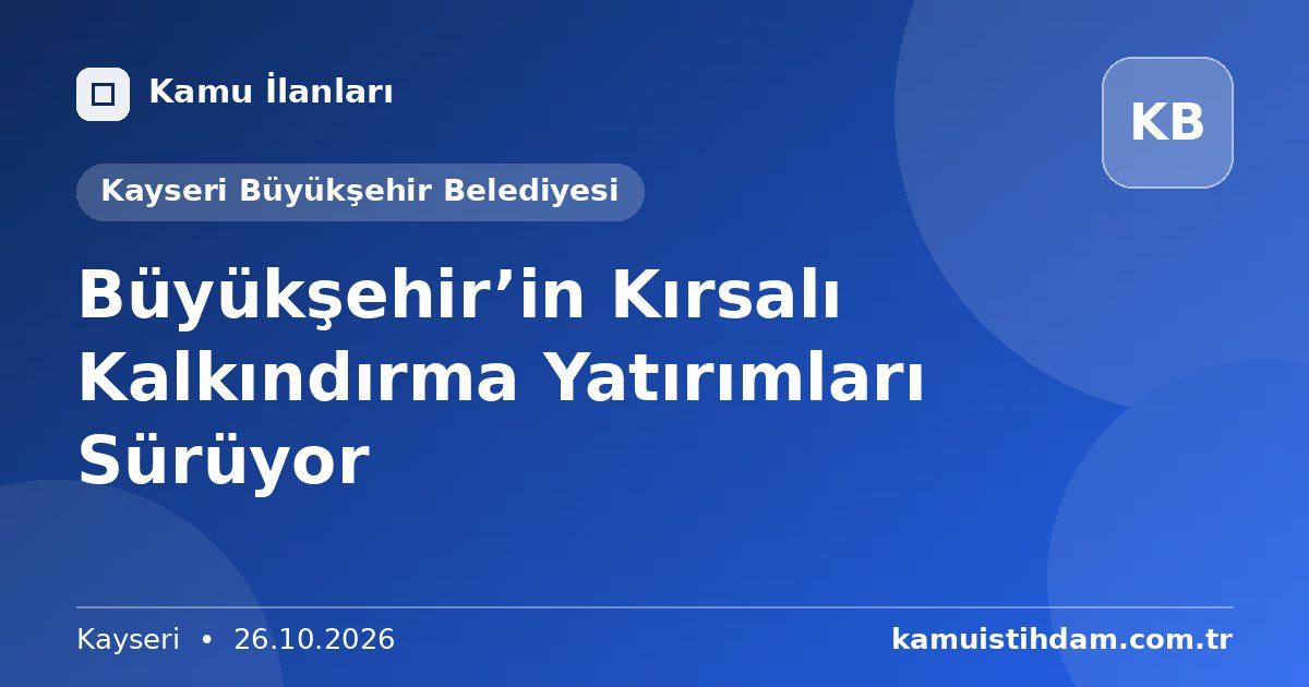 Büyükşehir’in Kırsalı Kalkındırma Yatırımları Sürüyor - Kayseri Büyükşehir Belediyesi
