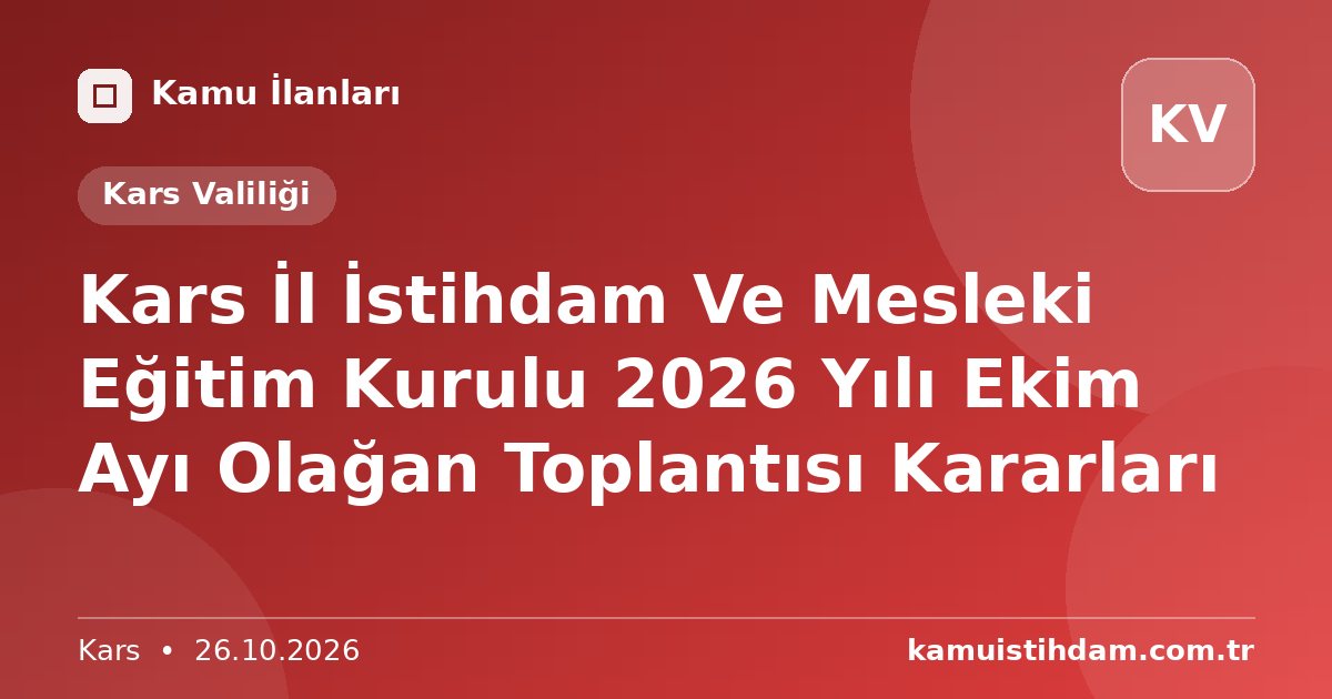 Kars İl İstihdam Ve Mesleki Eğitim Kurulu 2026 Yılı Ekim Ayı Olağan Toplantısı Kararları - Kars Valiliği