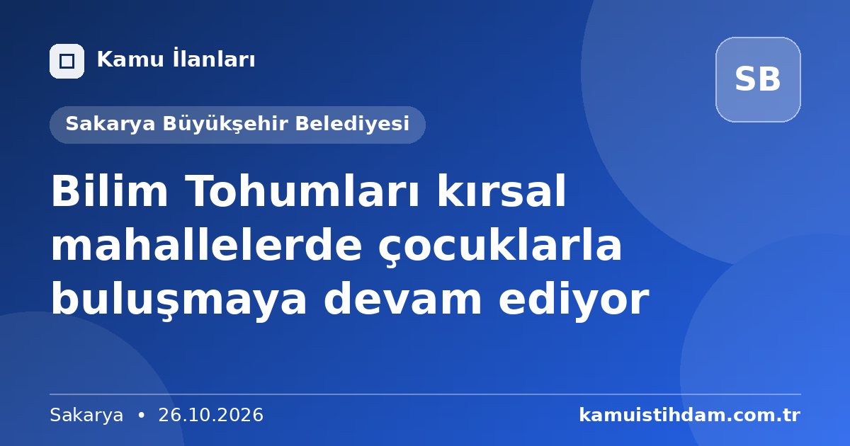 Bilim Tohumları kırsal mahallelerde çocuklarla buluşmaya devam ediyor - Sakarya Büyükşehir Belediyesi