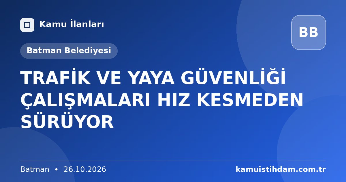 TRAFİK VE YAYA GÜVENLİĞİ ÇALIŞMALARI HIZ KESMEDEN SÜRÜYOR - Batman Belediyesi