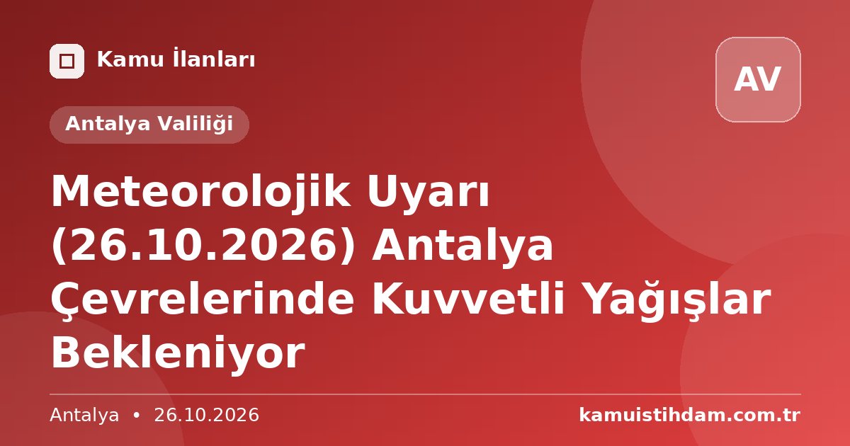 Meteorolojik Uyarı (26.10.2026) Antalya Çevrelerinde Kuvvetli Yağışlar Bekleniyor - Antalya Valiliği