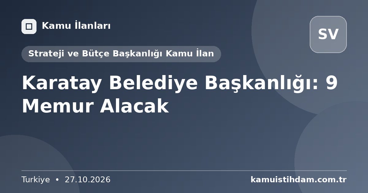 Karatay Belediye Başkanlığı: 9 Memur Alacak - Strateji ve Bütçe Başkanlığı Kamu İlan