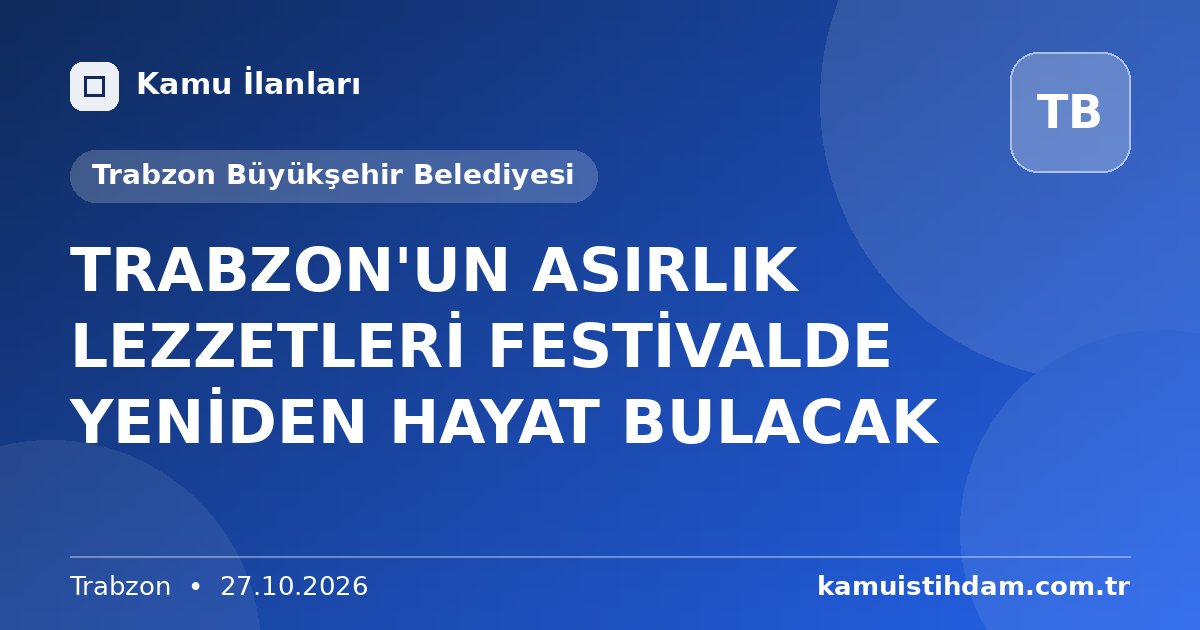 TRABZON'UN ASIRLIK LEZZETLERİ FESTİVALDE YENİDEN HAYAT BULACAK - Trabzon Büyükşehir Belediyesi
