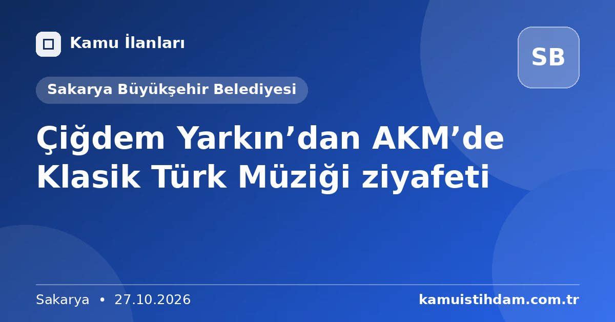 Çiğdem Yarkın’dan AKM’de Klasik Türk Müziği ziyafeti - Sakarya Büyükşehir Belediyesi