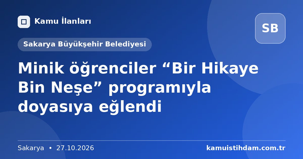 Minik öğrenciler “Bir Hikaye Bin Neşe” programıyla doyasıya eğlendi - Sakarya Büyükşehir Belediyesi