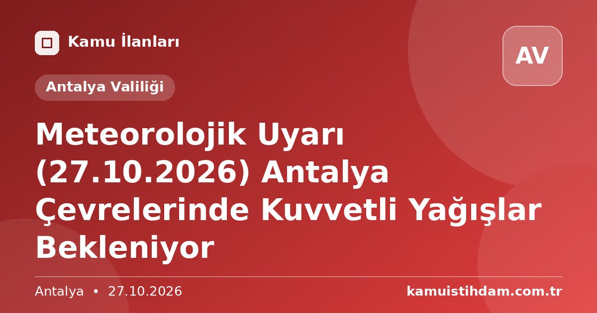 Meteorolojik Uyarı (27.10.2026) Antalya Çevrelerinde Kuvvetli Yağışlar Bekleniyor - Antalya Valiliği