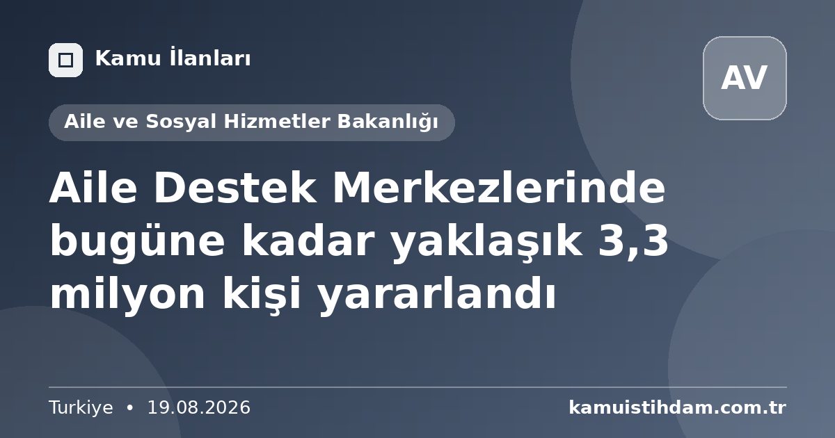 Aile Destek Merkezlerinde bugüne kadar yaklaşık 3,3 milyon kişi yararlandı - Aile ve Sosyal Hizmetler Bakanlığı