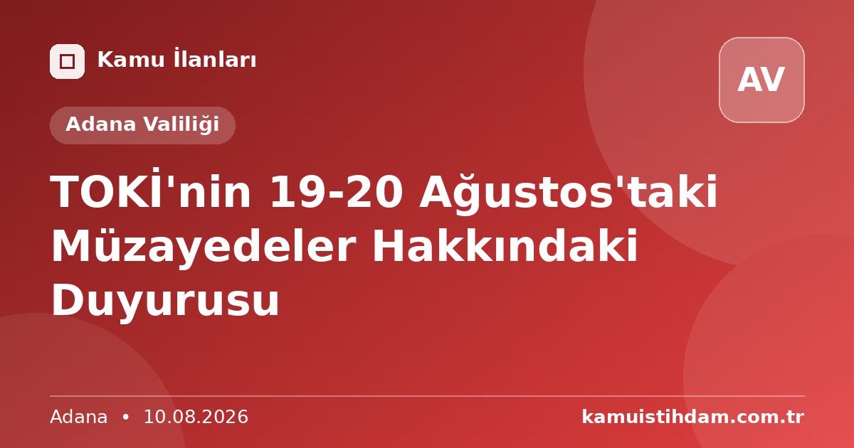 TOKİ'nin 19-20 Ağustos'taki Müzayedeler Hakkındaki Duyurusu - Adana Valiliği