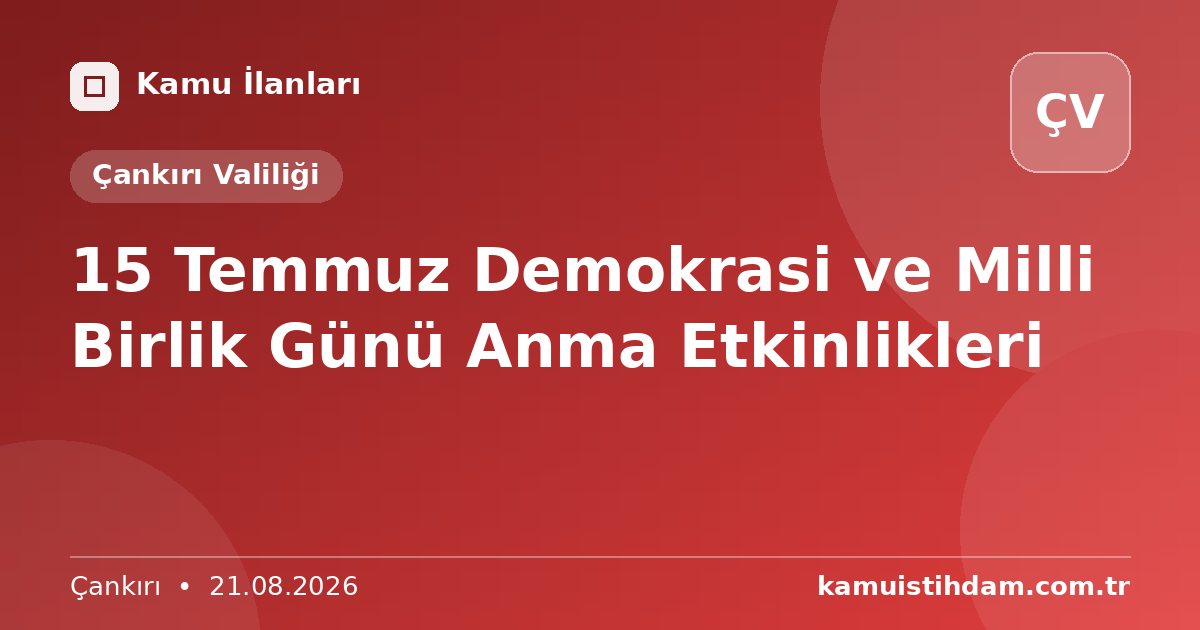 15 Temmuz Demokrasi ve Milli Birlik Günü Anma Etkinlikleri - Çankırı Valiliği