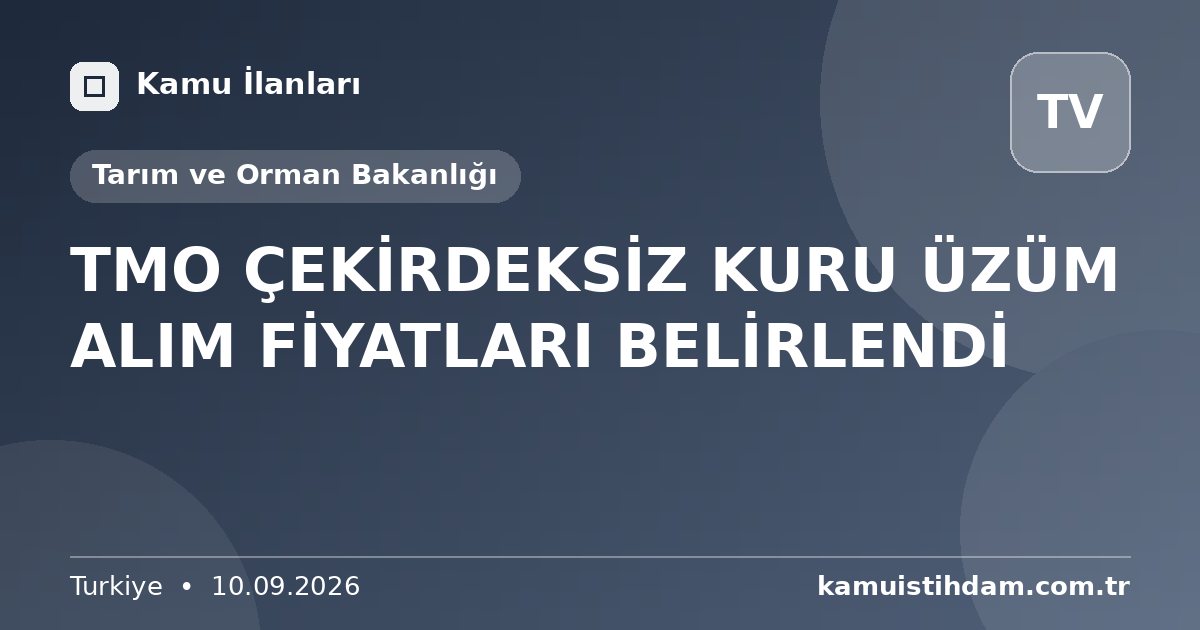 TMO ÇEKİRDEKSİZ KURU ÜZÜM ALIM FİYATLARI BELİRLENDİ - Tarım ve Orman Bakanlığı