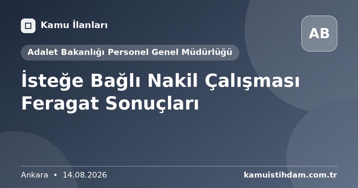 İsteğe Bağlı Nakil Çalışması Feragat Sonuçları - Adalet Bakanlığı Personel Genel Müdürlüğü