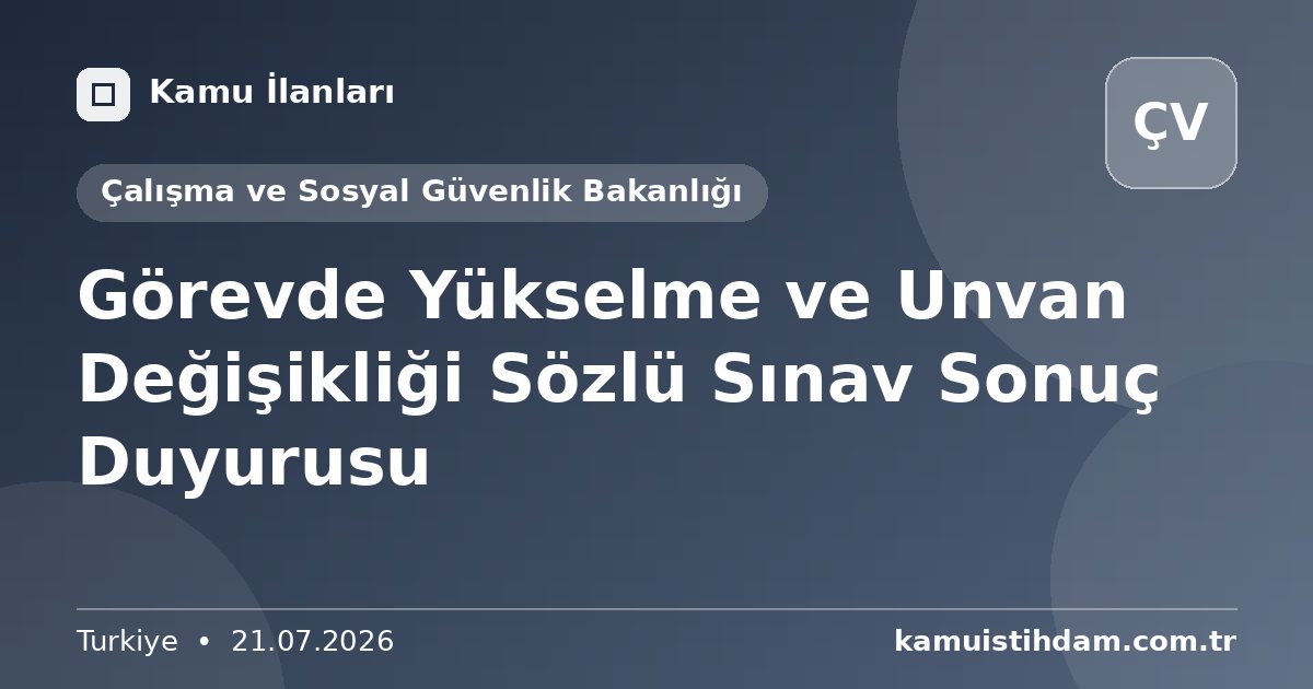 Görevde Yükselme ve Unvan Değişikliği Sözlü Sınav Sonuç Duyurusu - Çalışma ve Sosyal Güvenlik Bakanlığı