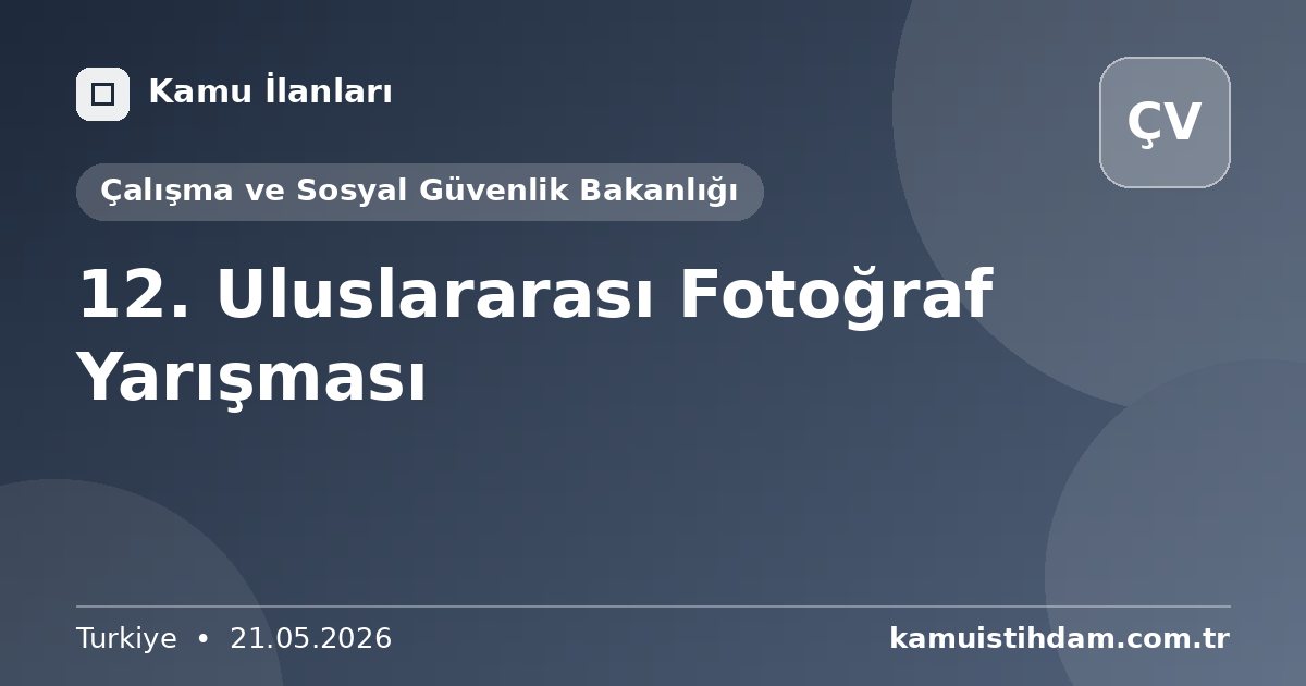 12. Uluslararası Fotoğraf Yarışması - Çalışma ve Sosyal Güvenlik Bakanlığı