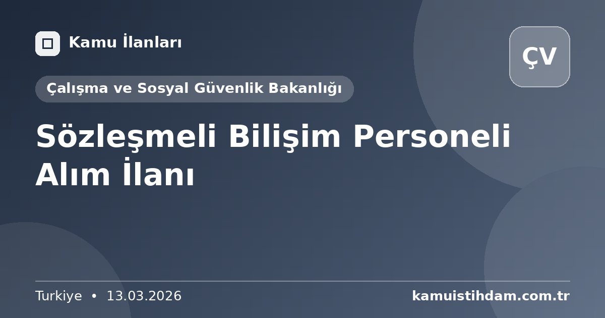 Sözleşmeli Bilişim Personeli Alım İlanı - Çalışma ve Sosyal Güvenlik Bakanlığı