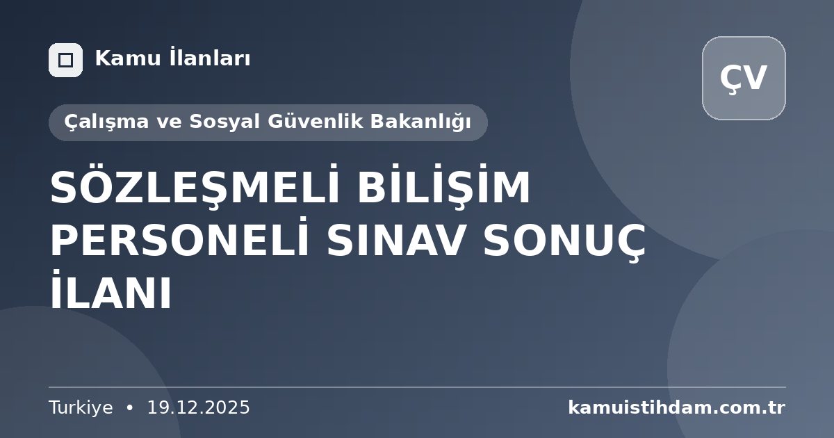 SÖZLEŞMELİ BİLİŞİM PERSONELİ SINAV SONUÇ İLANI - Çalışma ve Sosyal Güvenlik Bakanlığı