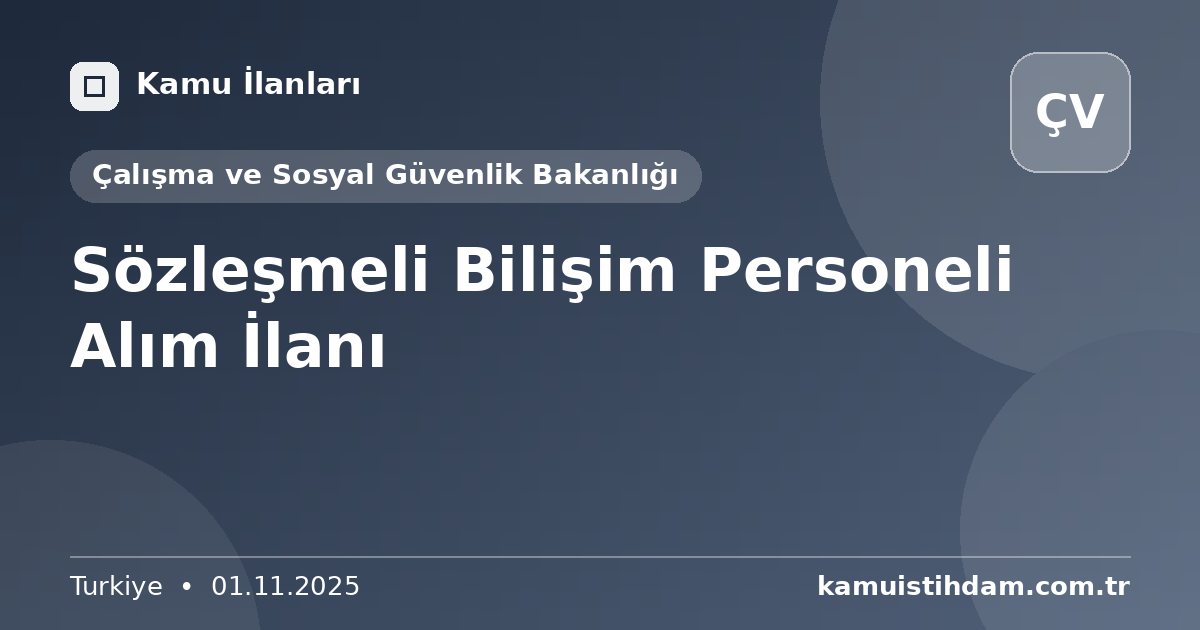 Sözleşmeli Bilişim Personeli Alım İlanı - Çalışma ve Sosyal Güvenlik Bakanlığı