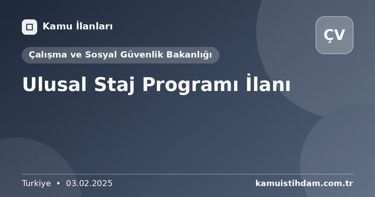 Ulusal Staj Programı İlanı - Çalışma ve Sosyal Güvenlik Bakanlığı
