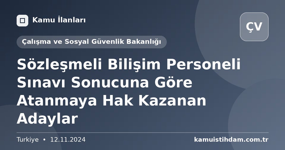 Sözleşmeli Bilişim Personeli Sınavı Sonucuna Göre Atanmaya Hak Kazanan Adaylar - Çalışma ve Sosyal Güvenlik Bakanlığı