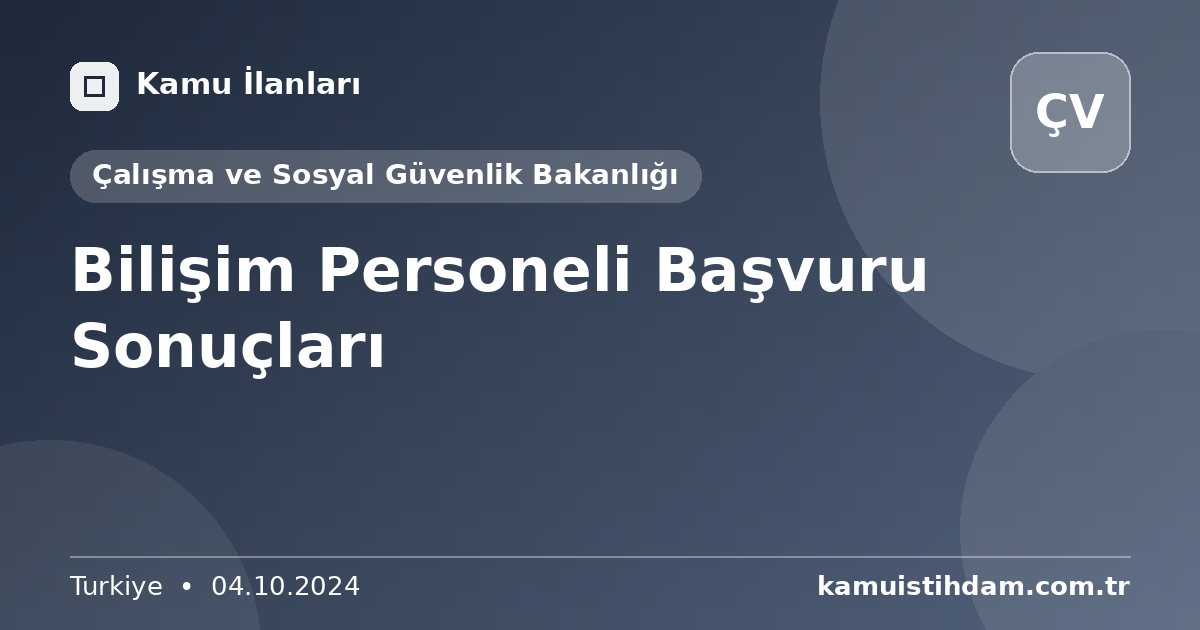 Bilişim Personeli Başvuru Sonuçları - Çalışma ve Sosyal Güvenlik Bakanlığı