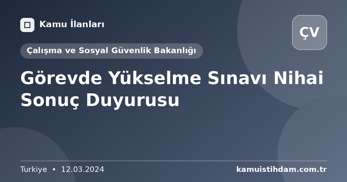 Görevde Yükselme Sınavı Nihai Sonuç Duyurusu - Çalışma ve Sosyal Güvenlik Bakanlığı