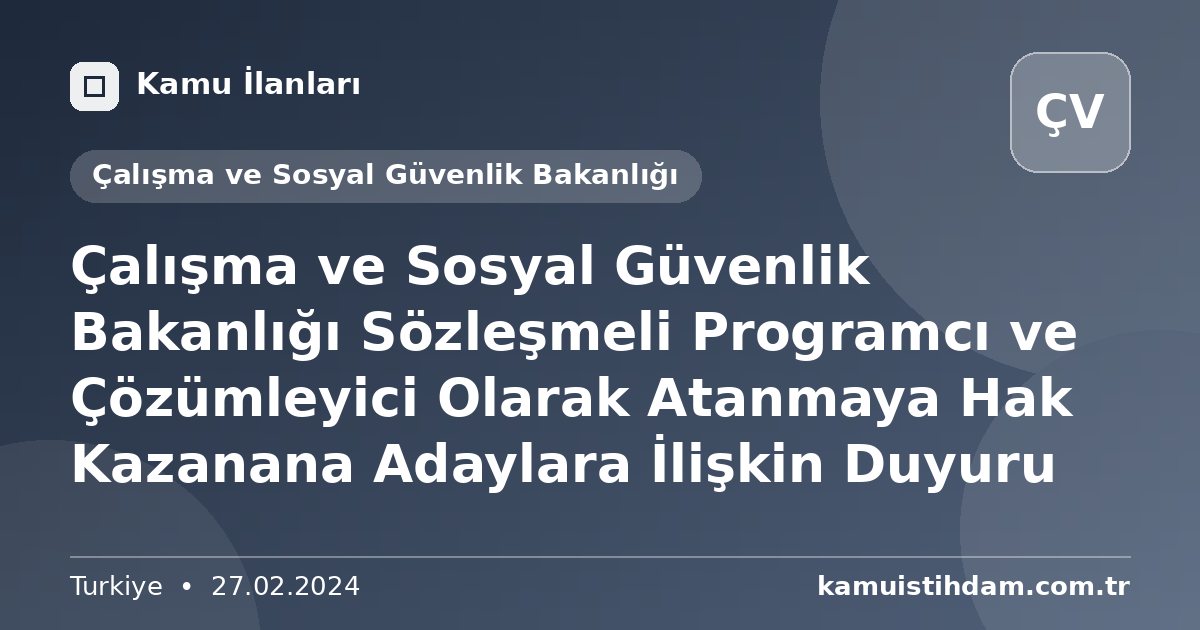 Çalışma ve Sosyal Güvenlik Bakanlığı Sözleşmeli Programcı ve Çözümleyici Olarak Atanmaya Hak Kazanana Adaylara İlişkin Duyuru - Çalışma ve Sosyal Güvenlik Bakanlığı