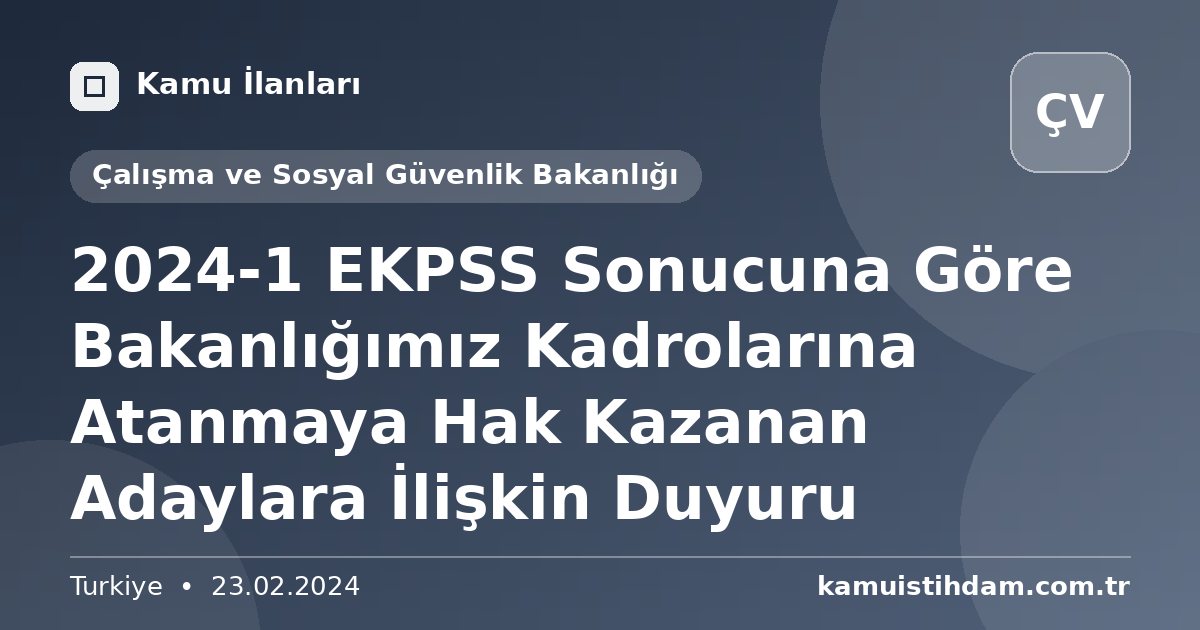 2024-1 EKPSS Sonucuna Göre Bakanlığımız Kadrolarına Atanmaya Hak Kazanan Adaylara İlişkin Duyuru - Çalışma ve Sosyal Güvenlik Bakanlığı