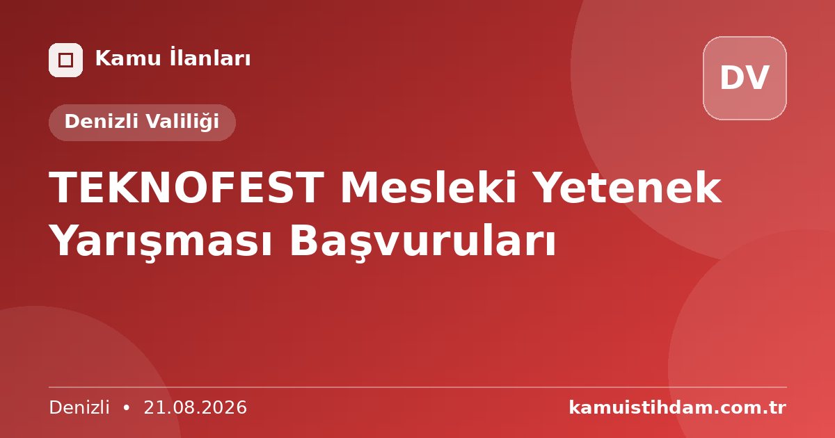 TEKNOFEST Mesleki Yetenek Yarışması Başvuruları - Denizli Valiliği