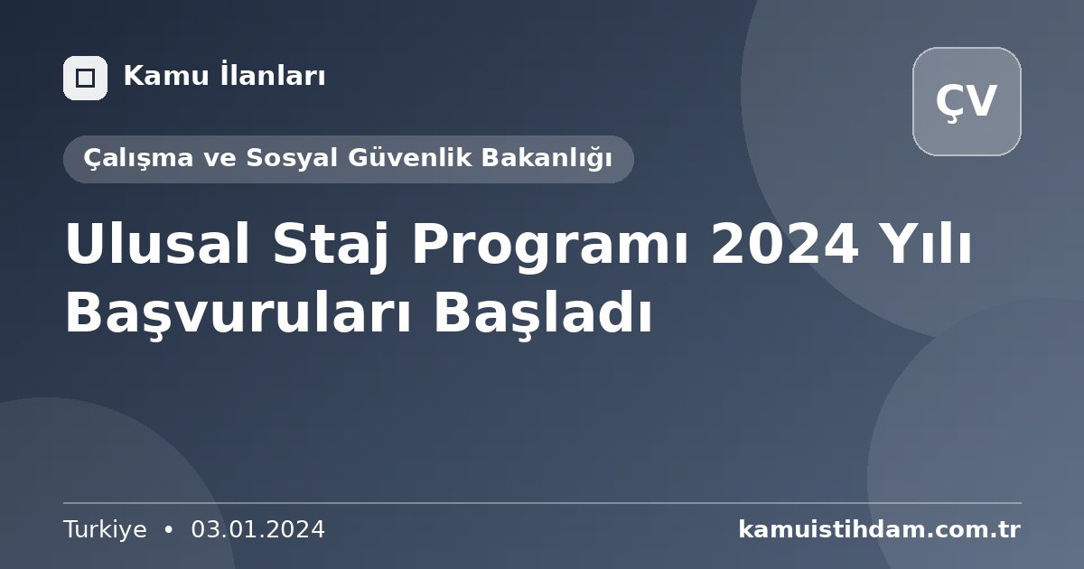 Ulusal Staj Programı 2024 Yılı Başvuruları Başladı - Çalışma ve Sosyal Güvenlik Bakanlığı