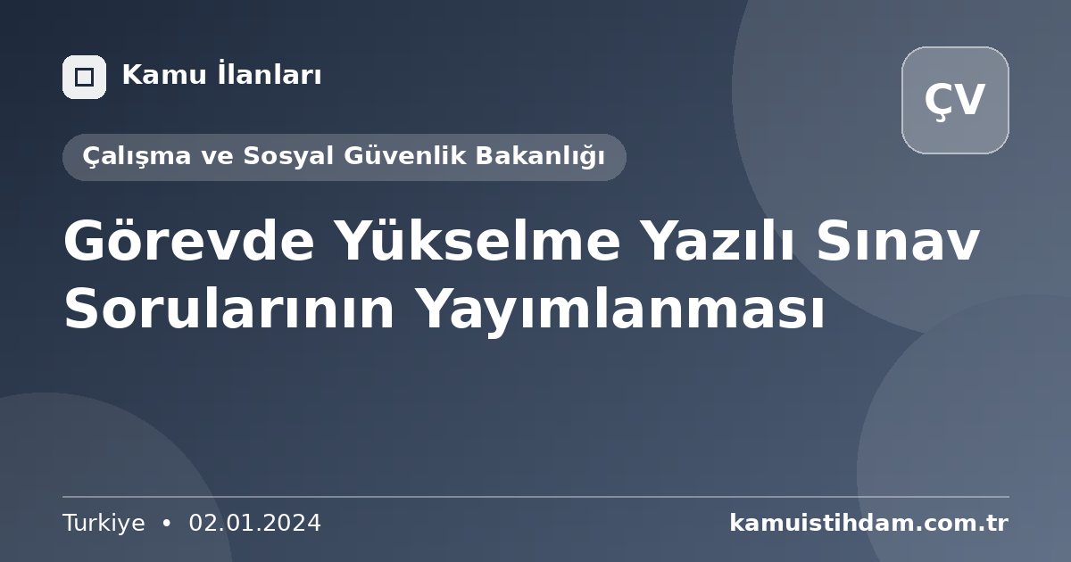 Görevde Yükselme Yazılı Sınav Sorularının Yayımlanması - Çalışma ve Sosyal Güvenlik Bakanlığı