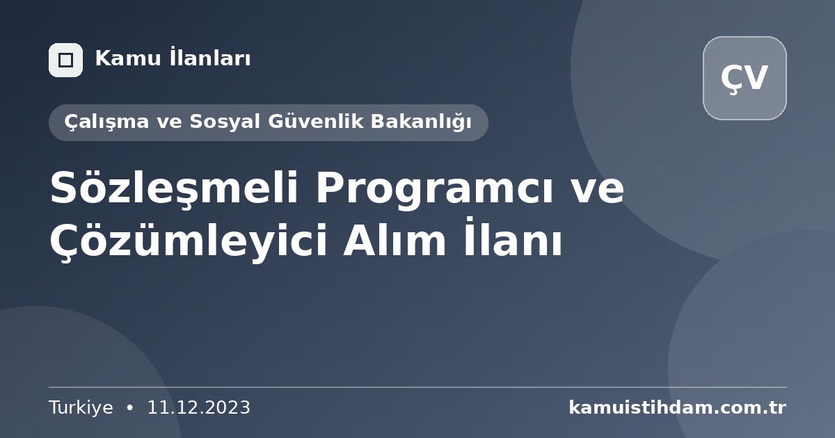 Sözleşmeli Programcı ve Çözümleyici Alım İlanı - Çalışma ve Sosyal Güvenlik Bakanlığı